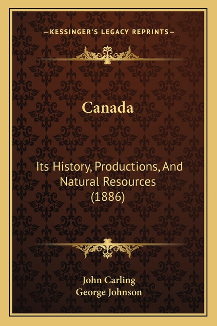 Canada: Its History, Productions, And Natural Resources (1886) - Ingram