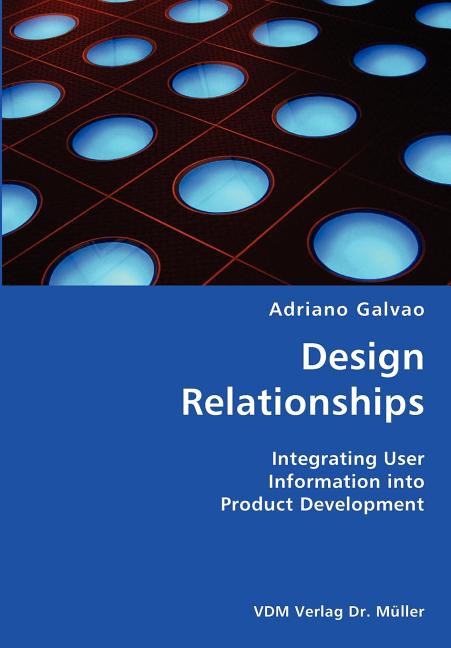Design Relationships- Integrating User Information into Product Development - Ingram