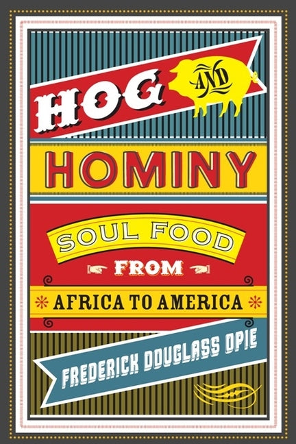 Hog and Hominy: Soul Food from Africa to America - Ingram