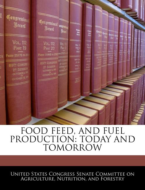 Food Feed, and Fuel Production: Today and Tomorrow - Ingram