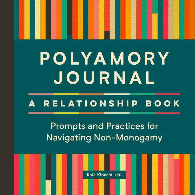 Polyamory Journal: A Relationship Book: Prompts and Practices for Navigating Non-Monogamy - Ingram