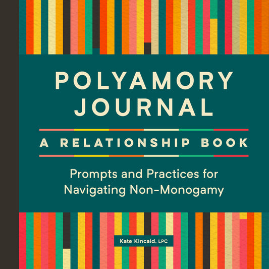 Polyamory Journal: A Relationship Book: Prompts and Practices for Navigating Non-Monogamy - Ingram