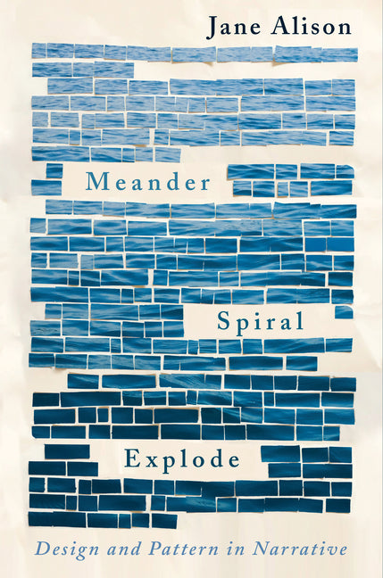 Meander, Spiral, Explode: Design and Pattern in Narrative - Ingram