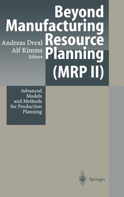Beyond Manufacturing Resource Planning (MRP II): Advanced Models and Methods for Production Planning (1998) - Ingram
