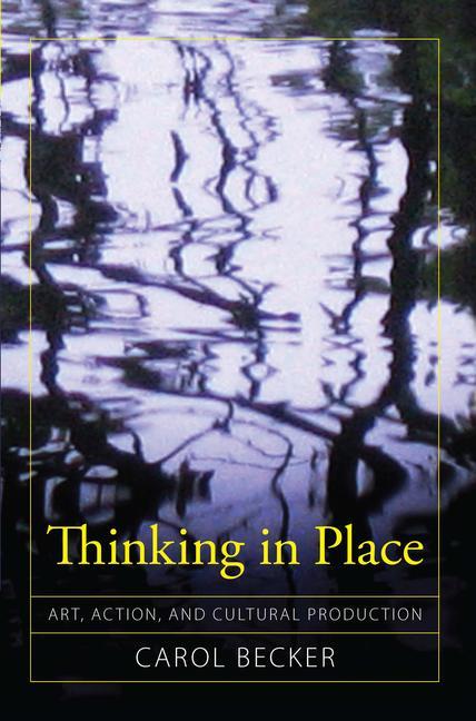 Thinking in Place: Art, Action, and Cultural Production - Ingram