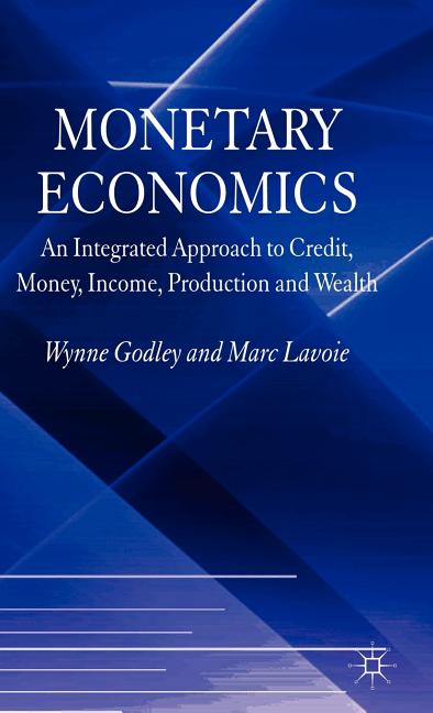 Monetary Economics: An Integrated Approach to Credit, Money, Income, Production and Wealth (2007) - Ingram