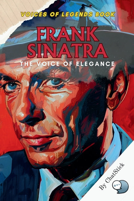 Frank Sinatra: The Voice of Elegance: An Intimate Portrait of Pop and Jazz's Smoothest Icon - Ingram