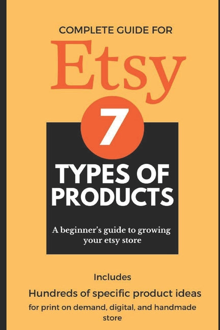 7 Types of Products: Beginner's Guide To Growing you Etsy Store - Ingram