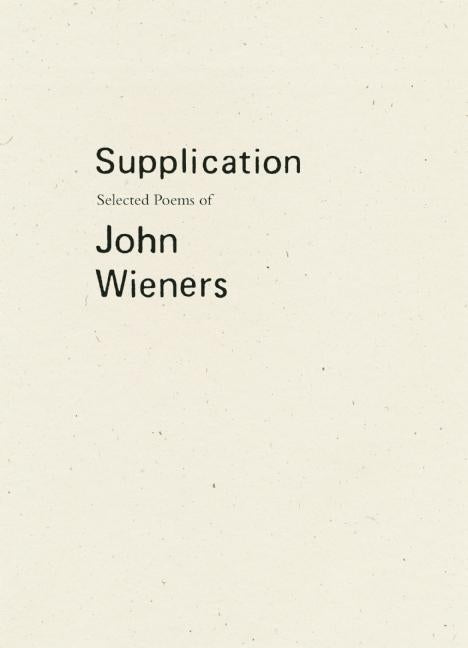 Supplication: Selected Poems of John Wieners - Ingram