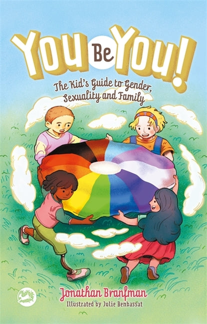 You Be You!: The Kid's Guide to Gender, Sexuality, and Family - Ingram
