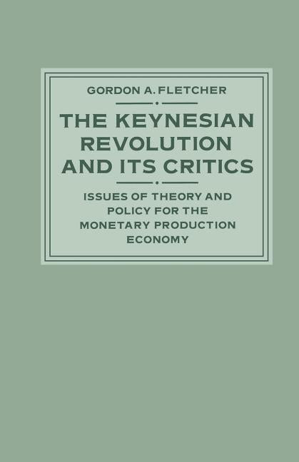 Keynesian Revolution and Its Critics: Issues of Theory and Policy for the Monetary Production Economy (1987) - Ingram