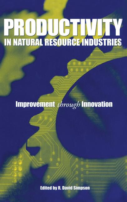 Productivity in Natural Resource Industries: Improvement through Innovation - Ingram