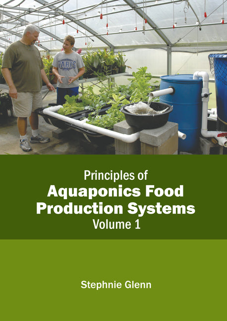 Principles of Aquaponics Food Production Systems: Volume 1 - Ingram