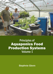 Principles of Aquaponics Food Production Systems: Volume 1 - Ingram
