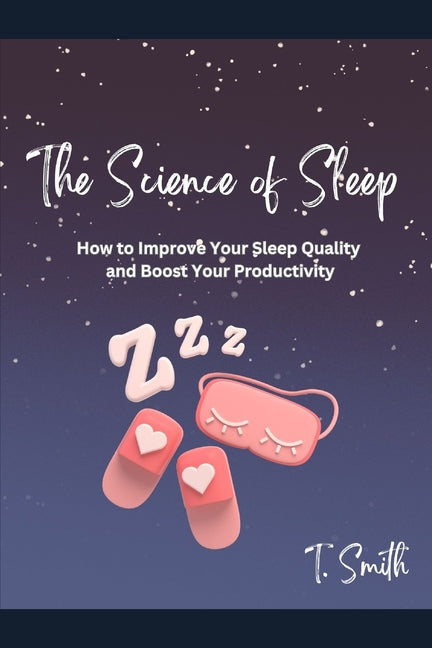 Science of Sleep: How to Improve Your Sleep Quality and Boost Your Productivity - Ingram