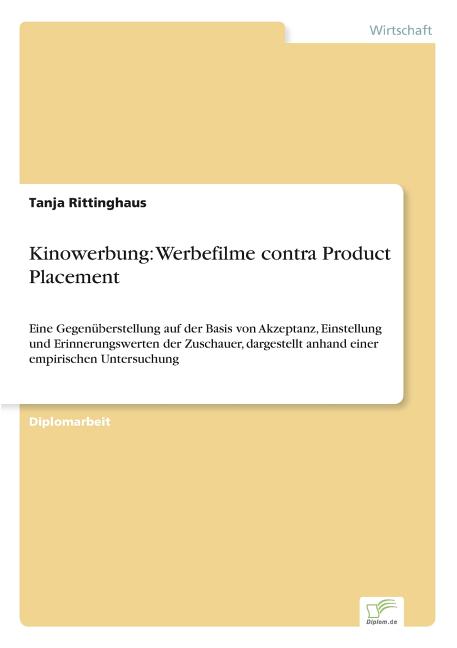 Kinowerbung: Werbefilme contra Product Placement: Eine Gegenüberstellung auf der Basis von Akzeptanz, Einstellung und Erinnerungswe - Ingram