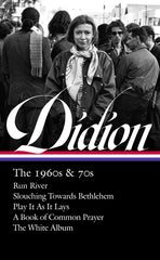 Joan Didion: The 1960s & 70s (Loa #325): Run River / Slouching Towards Bethlehem / Play It as It Lays / A Book of Common Prayer / The White Album - Ingram