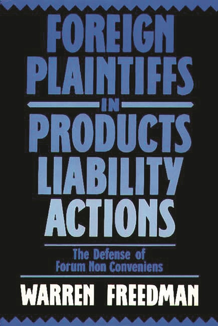 Foreign Plaintiffs in Products Liability Actions: The Defense of Forum Non Conveniens - Ingram