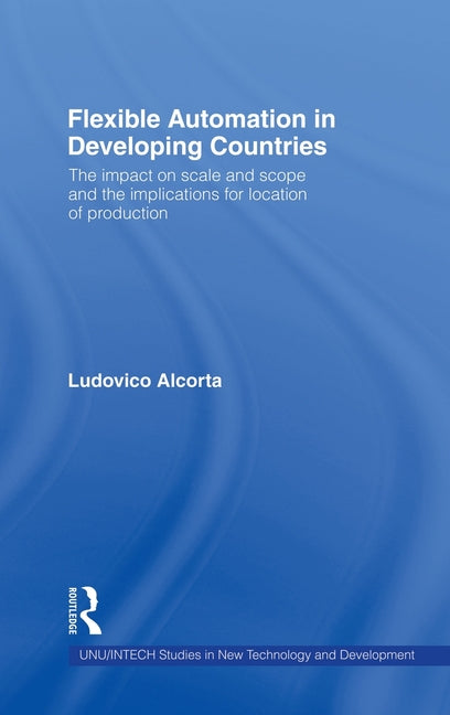 Flexible Automation in Developing Countries: The impact on scale and scope and the implications for location of production - Ingram