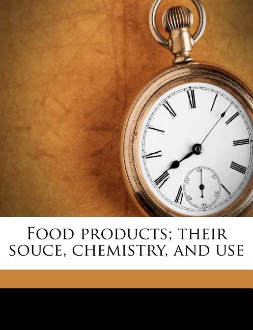Food products; their souce, chemistry, and use - Ingram