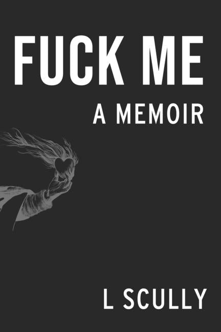 Fuck Me: A Memoir - Ingram