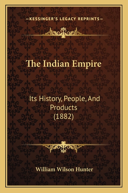 Indian Empire: Its History, People, And Products (1882) - Ingram
