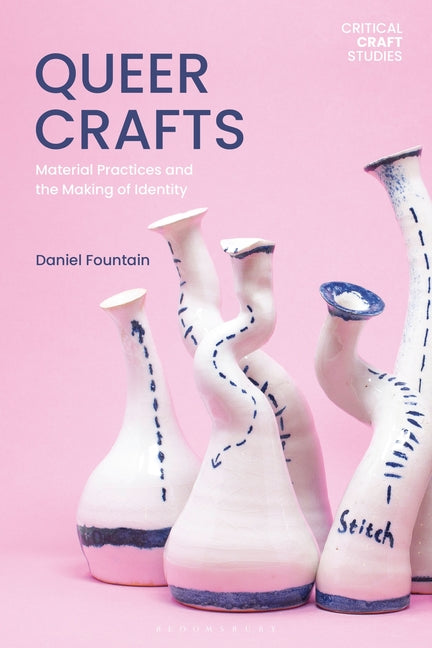 Queer Crafts: Material Practices and the Making of Identity - Ingram