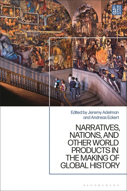 Narratives, Nations, and Other World Products in the Making of Global History - Ingram