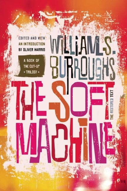 Soft Machine: The Restored Text - Ingram