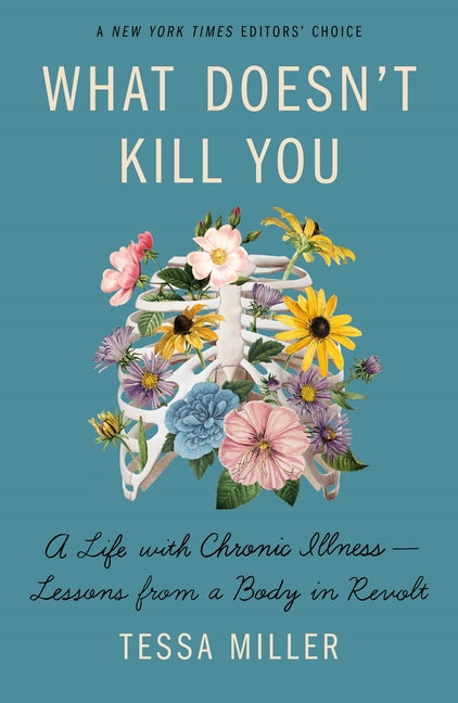 What Doesn't Kill You: A Life with Chronic Illness - Lessons from a Body in Revolt - Ingram