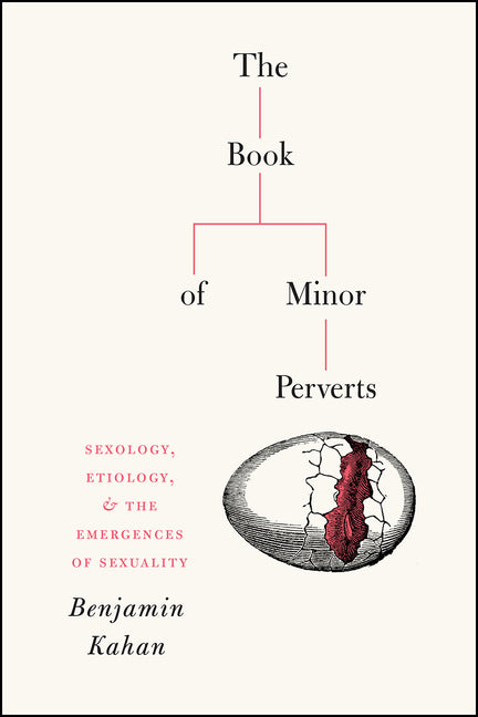 Book of Minor Perverts: Sexology, Etiology, and the Emergences of Sexuality - Ingram
