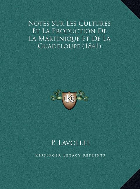 Notes Sur Les Cultures Et La Production De La Martinique Et De La Guadeloupe (1841) - Ingram
