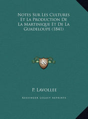 Notes Sur Les Cultures Et La Production De La Martinique Et De La Guadeloupe (1841) - Ingram