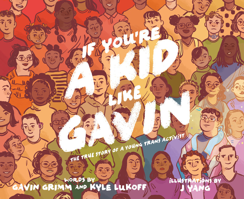 If You're a Kid Like Gavin: The True Story of a Young Trans Activist - Ingram