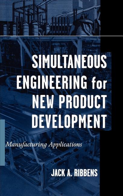 Simultaneous Engineering for New Product Development: Manufacturing Applications - Ingram