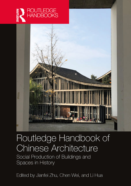 Routledge Handbook of Chinese Architecture: Social Production of Buildings and Spaces in History - Ingram