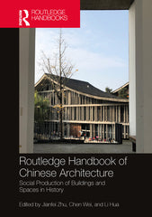 Routledge Handbook of Chinese Architecture: Social Production of Buildings and Spaces in History - Ingram