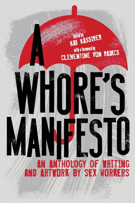 Whore's Manifesto: An Anthology of Writing and Artwork by Sex Workers - Ingram