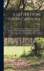 Letter From South Carolina: Giving an Account of the Soil, air, Product, Trade, Government, Laws, Religion, People, Military Strength, &c. of That - Ingram