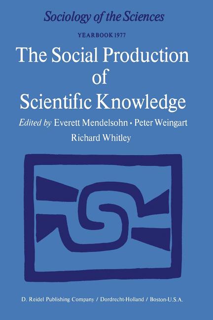 Social Production of Scientific Knowledge: Yearbook 1977 (Softcover Reprint of the Original 1st 1977) - Ingram