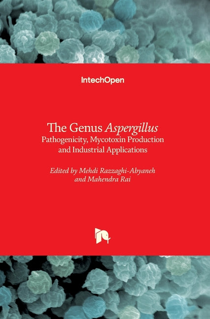 Genus Aspergillus: Pathogenicity, Mycotoxin Production and Industrial Applications - Ingram