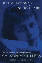Illumination and Night Glare: The Unfinished Autobiography of Carson McCullers
