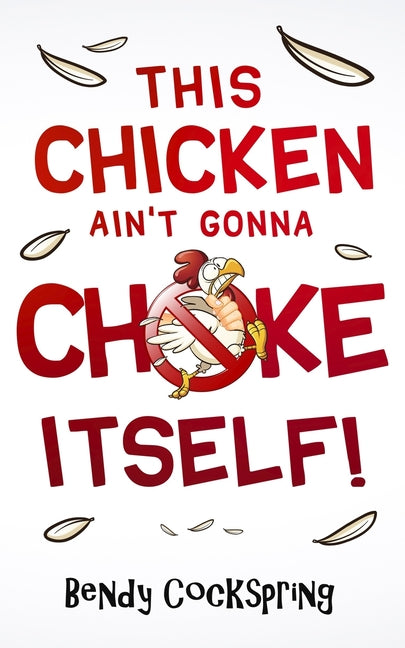 This Chicken Ain't Gonna Choke Itself! - Ingram