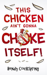 This Chicken Ain't Gonna Choke Itself! - Ingram