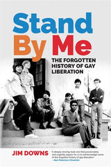 Stand by Me: The Forgotten History of Gay Liberation - Ingram