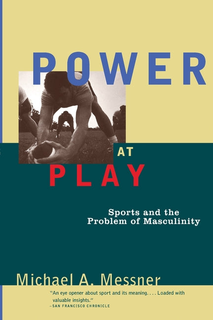 Power at Play: Sports and the Problem of Masculinity - Ingram