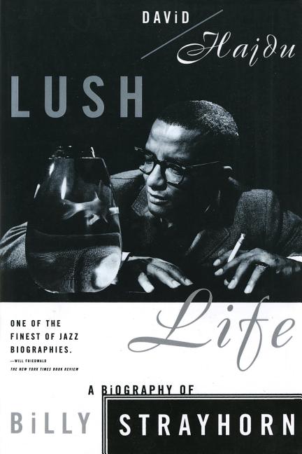 Lush Life: A Biography of Billy Strayhorn - Ingram