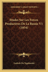 Etudes Sur Les Forces Productives De La Russie V1 (1854) - Ingram