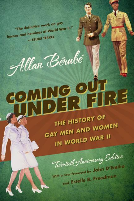 Coming Out Under Fire: The History of Gay Men and Women in World War II (Anniversary) - Ingram