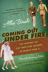 Coming Out Under Fire: The History of Gay Men and Women in World War II (Anniversary) - Ingram